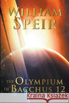 The Olympium of Bacchus 12 William Speir 9781946329004 Progressive Rising Phoenix Press, LLC