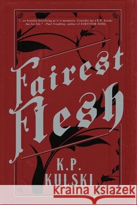 Fairest Flesh K. P. Kulski 9781946335357