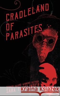 Cradleland of Parasites Sara Tantlinger 9781946335364 Rooster Republic Press