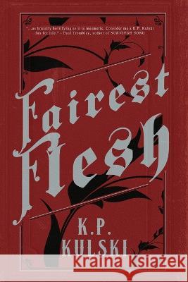 Fairest Flesh K. P. Kulski 9781946335388