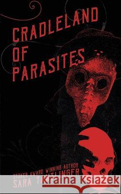 Cradleland of Parasites Sara Tantlinger 9781946335395 Rooster Republic LLC