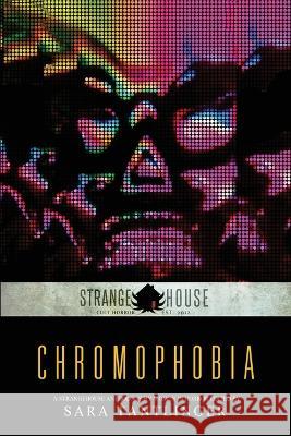 Chromophobia: A Strangehouse Anthology by Women in Horror Sara Tantlinger 9781946335432 Rooster Republic LLC