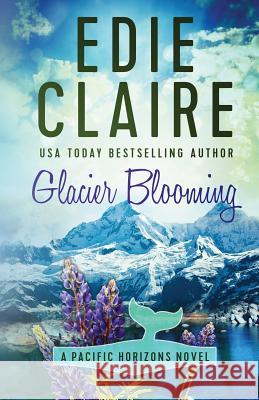 Glacier Blooming Edie Claire 9781946343031