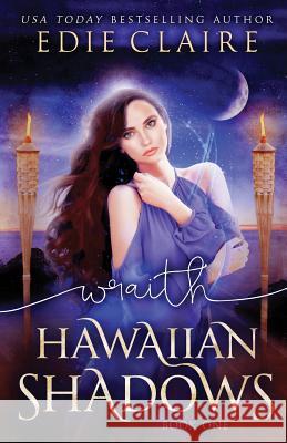 Wraith (Hawaiian Shadows, Book One) Claire, Edie 9781946343116 Stackhouse Press