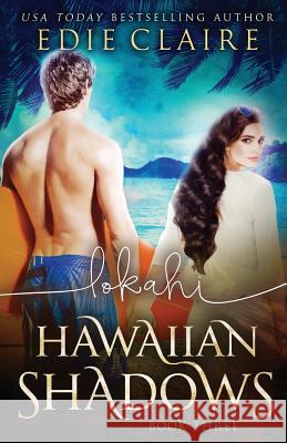 Lokahi (Hawaiian Shadows, Book Three) Claire, Edie 9781946343130 Stackhouse Press