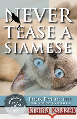 Never Tease a Siamese Edie Claire 9781946343246