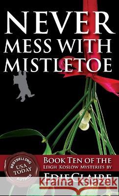 Never Mess with Mistletoe Edie Claire 9781946343598