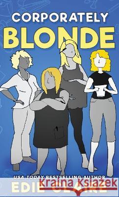 Corporately Blonde Edie Claire 9781946343758 Stackhouse Press