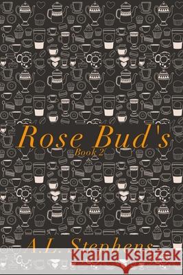 Rose Bud's A. L. Stephens 9781946353139 Rock Creek Press