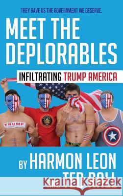 Meet the Deplorables: Infiltrating Trump America Harmon Leon Ted Rall 9781946358097 39 West Press
