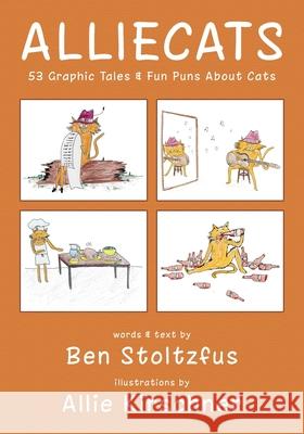 Alliecats: 53 Graphic Tales & Fun Puns About Cats Allie Kirschner Ben Stoltzfus 9781946358264 39 West Press