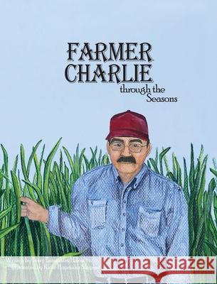 Farmer Charlie through the Seasons Terry Tamashir Katie Hopman 9781946369017 Torch Runner Publications
