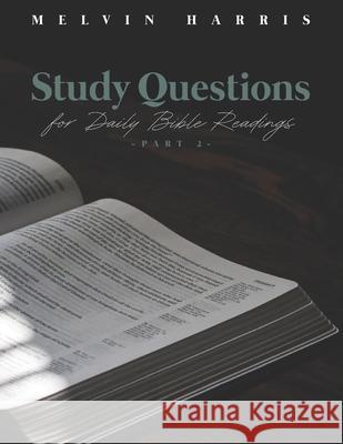 Study Questions for Daily Bible Readings Melvin Harris 9781946369062