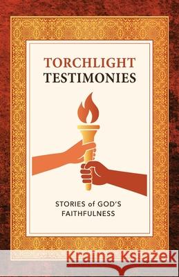 Torchlight Testimonies: Stories of God's Faithfulness Sally Burke Sharon Gamble Terry Tamashiro Harris 9781946369154 Torch Runner Publications