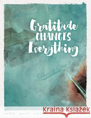 Gratitude Changes Everything Annette Bridges 9781946371126