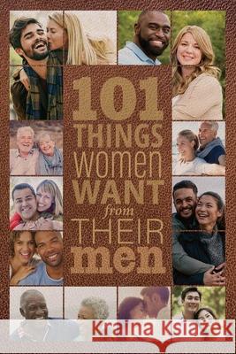 101 Things Women Want from Their Men Annette Bridges Lesley Vernon Janie Owen-Bugh 9781946371485