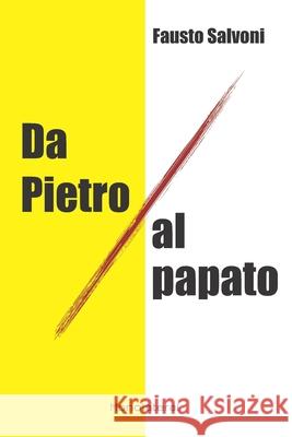 Da Pietro al papato Fausto Salvoni 9781946374134 Monolateral