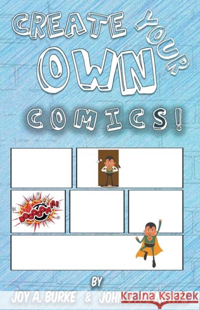 Create Your Own Comics! Burke a Joy, Manuwal D John 9781946380081 Crooked Tail Press