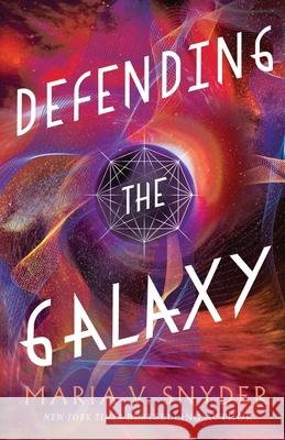 Defending the Galaxy Maria V. Snyder 9781946381002