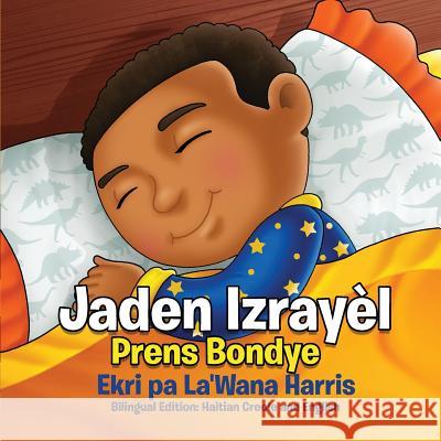 Jaden Izrayèl: Prens Bondye: Bilingual Edition: Haitian Creole and English Harris, La'wana 9781946388070 La'wana Harris