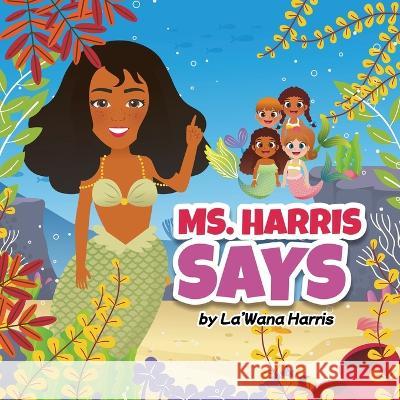 Ms. Harris Says La'wana Harris 9781946388162 La'wana Harris