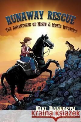 Runaway Rescue: The Adventures of Misty & Moxie Wyoming Niki Danforth 9781946403049 Pancora Press
