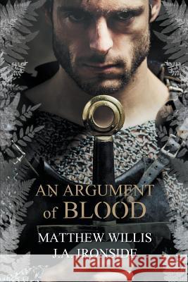 An Argument of Blood Matthew Willis J. a. Ironside 9781946409140 Penmore Press LLC