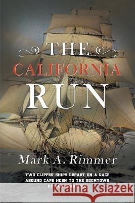 The California Run Mark A. Rimmer 9781946409546 Penmore Press LLC