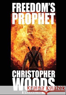 Freedom's Prophet Christopher Woods   9781946419033