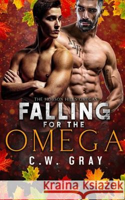 Falling for the Omega C. W. Gray 9781946419071 Tanglewood Press