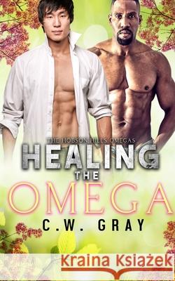 Healing the Omega C. W. Gray 9781946419095 Tanglewood Press