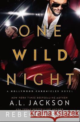 One Wild Night: A Hollywood Standalone Romance A. L. Jackson Rebecca Shea 9781946420114