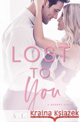 Lost to You A. L. Jackson 9781946420169 A.L. Jackson Books