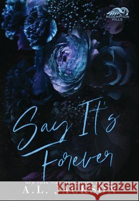 Say It's Forever (Hardcover Edition) A. L. Jackson 9781946420602 A.L. Jackson Books, Inc.