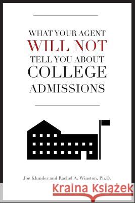 What Your Agent Will Not Tell You About College Admissions Winston, Rachel a. 9781946432018 Lizard Publishing