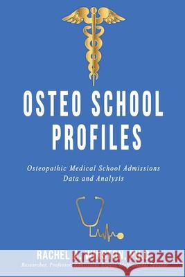 Osteo School Profiles: Osteopathic Medical School Admissions Data and Analysis Rachel Winston 9781946432421 Lizard Publishing