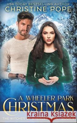 A Wheeler Park Christmas Christine Pope 9781946435385 Dark Valentine Press