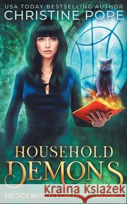 Household Demons: A Witchy Paranormal Cozy Mystery Christine Pope 9781946435439 Dark Valentine Press