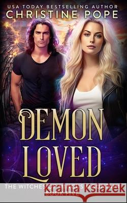 Demon Loved: A Witch Romance Christine Pope 9781946435866 Dark Valentine Press