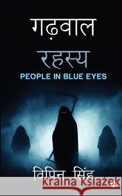 Garhwal Rahasya: People in Blue Eyes Vipin Singh 9781946436993