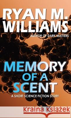 Memory of a Scent Ryan M. Williams 9781946440792