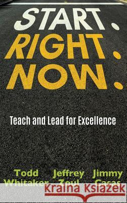 Start. Right. Now. Todd Whitaker 9781946444356 Dave Burgess Consulting, Inc.