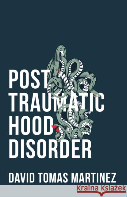 Post Traumatic Hood Disorder David Tomas Martinez 9781946448095