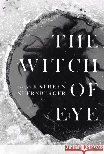 The Witch of Eye Kathryn Nuernberger 9781946448705