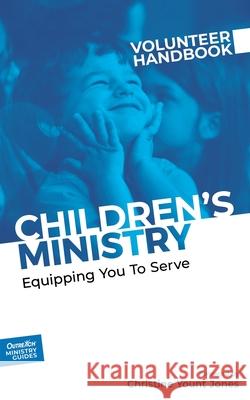 Children's Ministry Volunteer Handbook: Equipping You to Serve Inc Outreach 9781946453754 Outreach, Inc (DBA Equip Press)