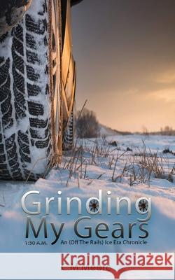 Grinding My Gears C. M. Moore 9781946454263 Troll River Publications