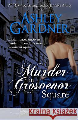 Murder in Grosvenor Square Ashley Gardner Jennifer Ashley 9781946455659
