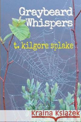 Graybeard Whispers Dustin Pickering Glynn Irby T. Kilgore Splake 9781946460196