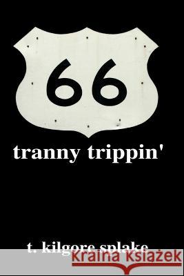 tranny trippin\' T. Kilgore Splake 9781946460455