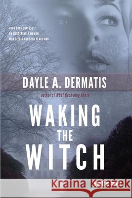 Waking the Witch Dayle A. Dermatis 9781946462084